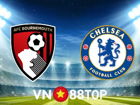 Soi kèo nhà cái, tỷ lệ kèo bóng đá: Bournemouth vs Chelsea – 21h00 – 06/05/2023