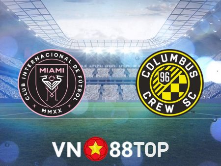 Soi kèo nhà cái, tỷ lệ kèo bóng đá: Inter Miami vs Columbus Crew – 06h30 – 05/07/2023