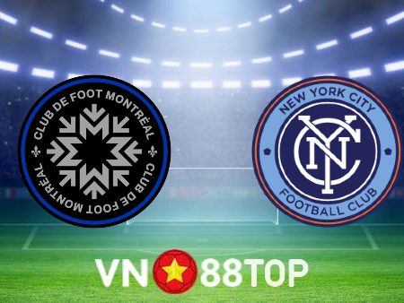 Soi kèo nhà cái, tỷ lệ kèo bóng đá: CF Montreal vs New York City – 06h30 – 02/07/2023