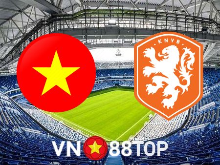 Soi kèo nhà cái, tỷ lệ kèo bóng đá: Nữ Việt Nam vs Nữ Hà Lan – 14h00 – 01/08/2023