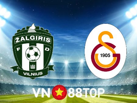 Soi kèo nhà cái, tỷ lệ kèo bóng đá: Zalgiris vs Galatasaray – 23h00 – 25/07/2023